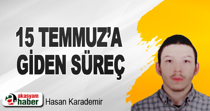 15 Temmuz’a giden süreç