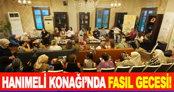 Hanımeli konağı’nda fasıl gecesi!