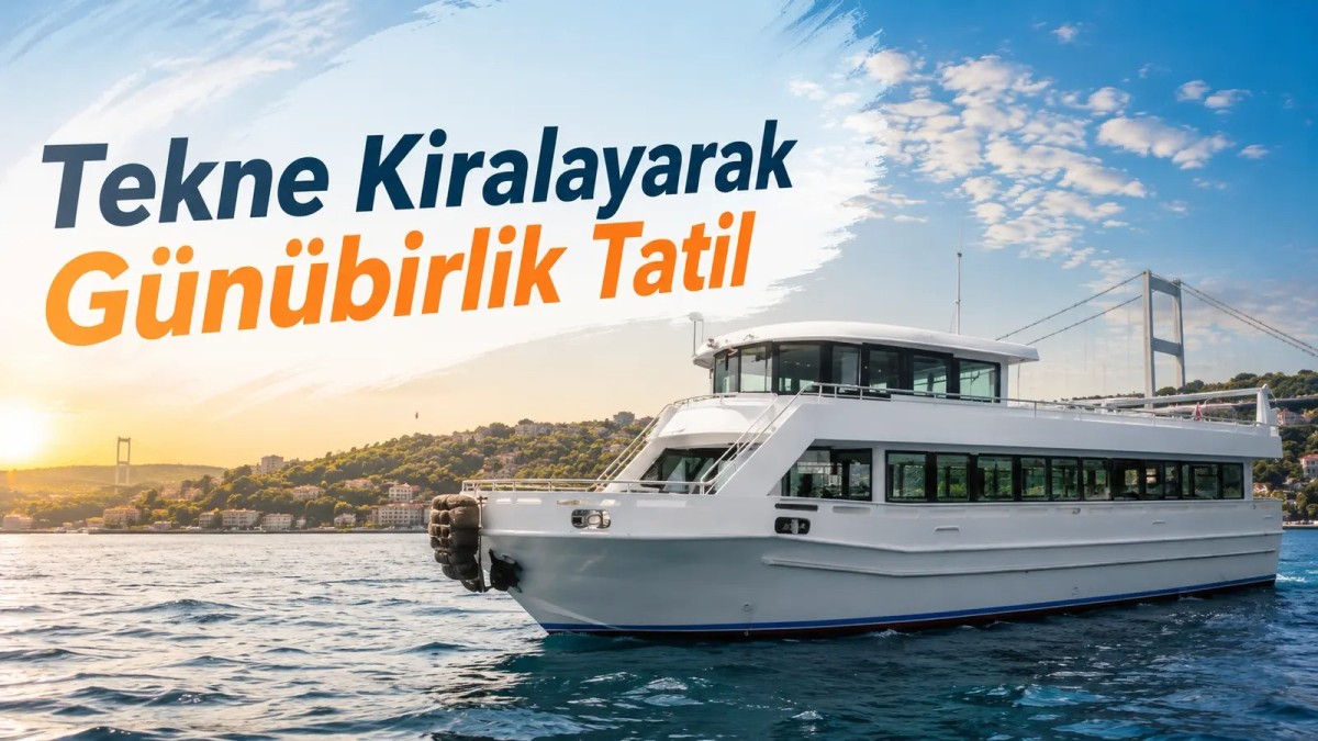 Tekne Kiralama Tatil Anlayışını Değiştiriyor: Deniz Turizminde Yeni Dönem