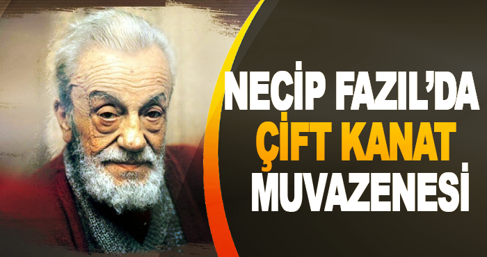 Necip Fazıl’da Çift kanat muvazenesi