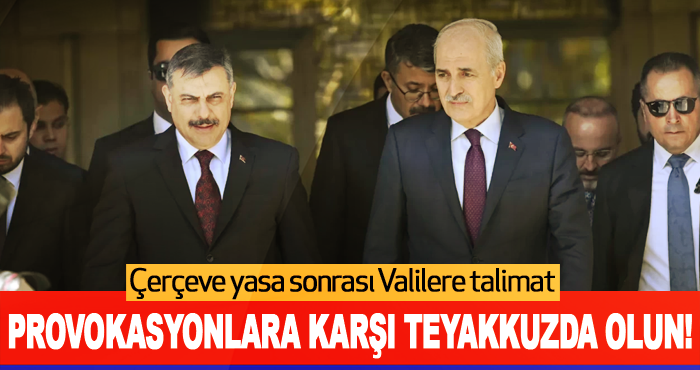 Provokasyonlara karşı teyakkuzda olun!