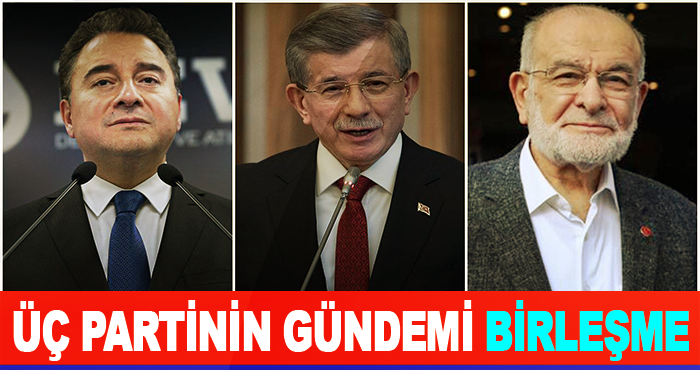 Üç Partinin Gündemi Birleşme