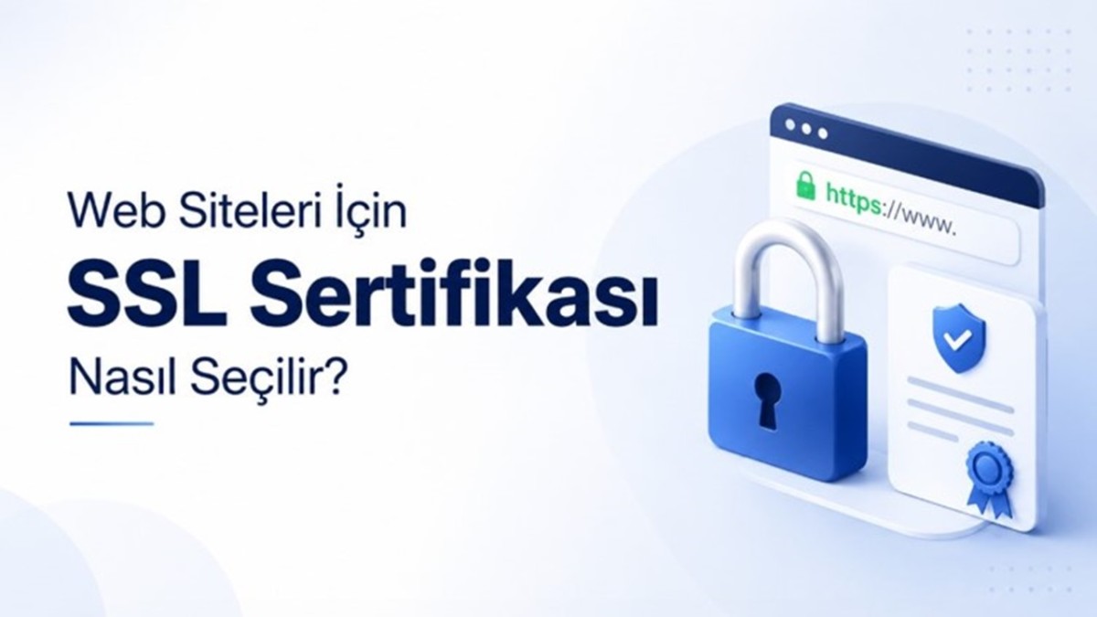 Web Siteleri İçin SSL Sertifikası Nasıl Seçilir?