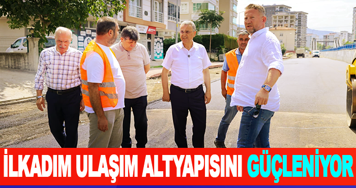 İlkadım Ulaşım Altyapısını Güçleniyor