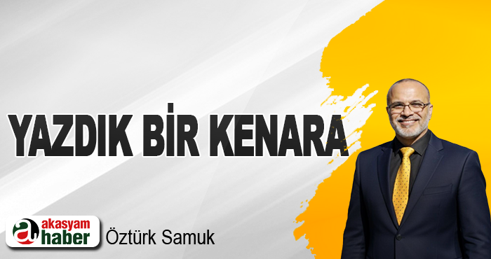 Yazdık Bir Kenara