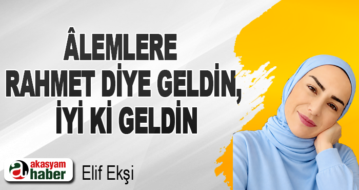 Âlemlere Rahmet Diye Geldin, İyi Ki Geldin