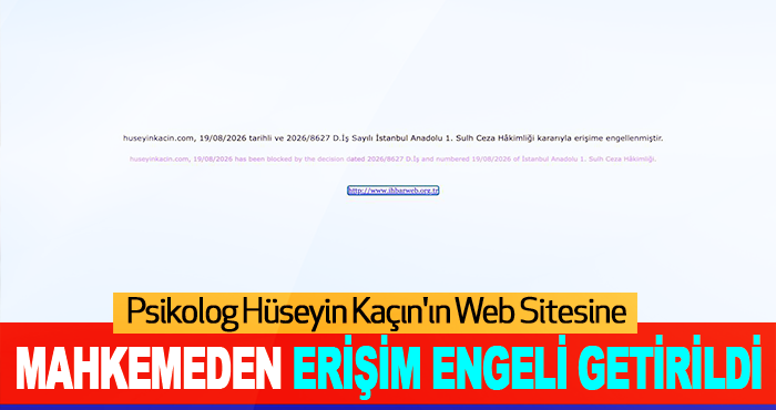 Psikolog Hüseyin Kaçın'ın Web Sitesine Mahkemeden Erişim Engeli Getirildi