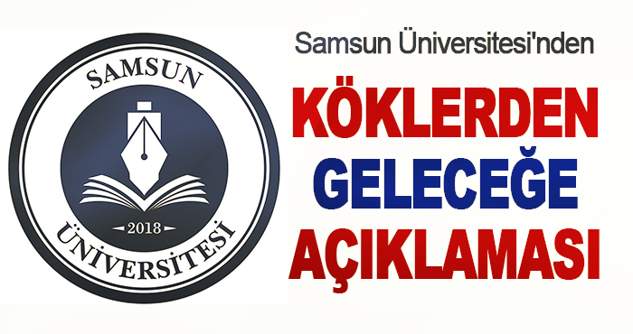 Samsun Üniversitesi'nden Köklerden Geleceğe Açıklaması