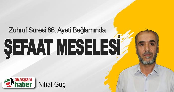 Zuhruf Suresi 86. Ayeti Bağlamında Şefaat Meselesi