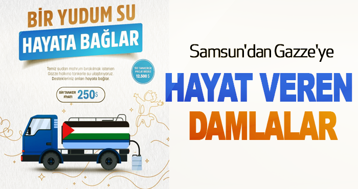 Samsun'dan Gazze'ye Hayat Veren Damlalar