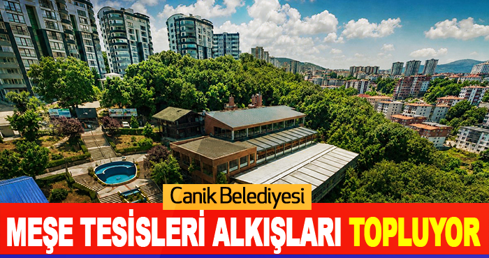 Canik Belediyesi Meşe Tesisleri Alkışları Topluyor