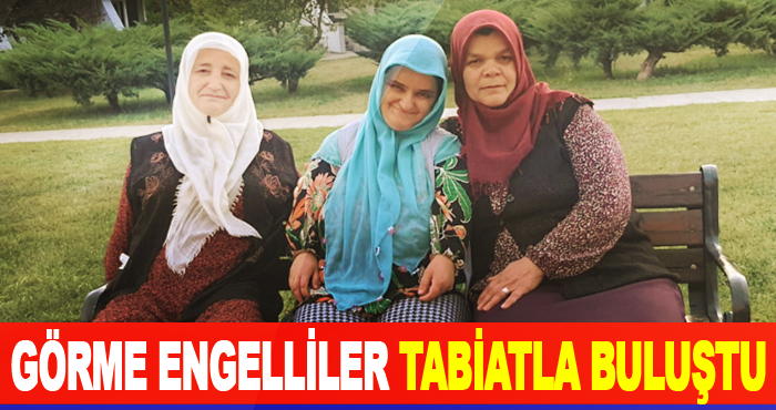 Görme Engelliler Tabiatla Buluştu