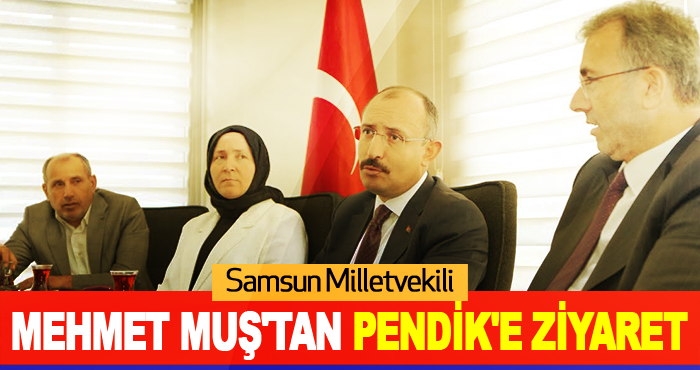 Samsun Milletvekili Mehmet Muş'tan Pendik'e Ziyaret