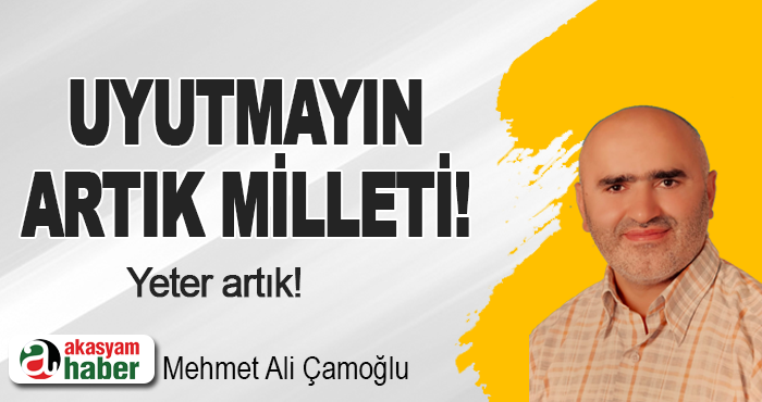 Uyutmayın Artık Milleti!