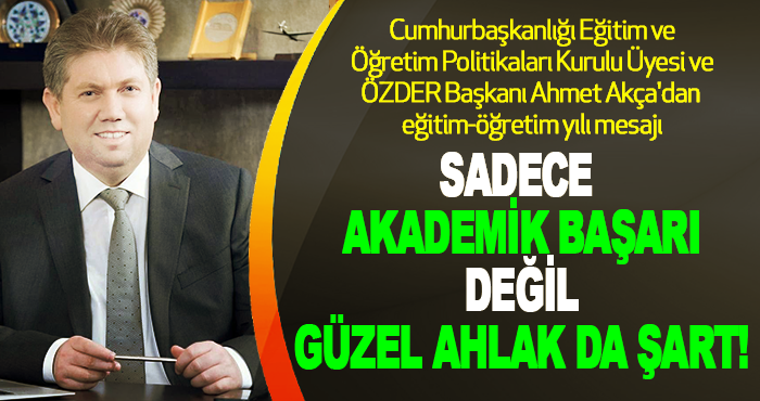 Sadece akademik başarı değil güzel ahlak da şart!