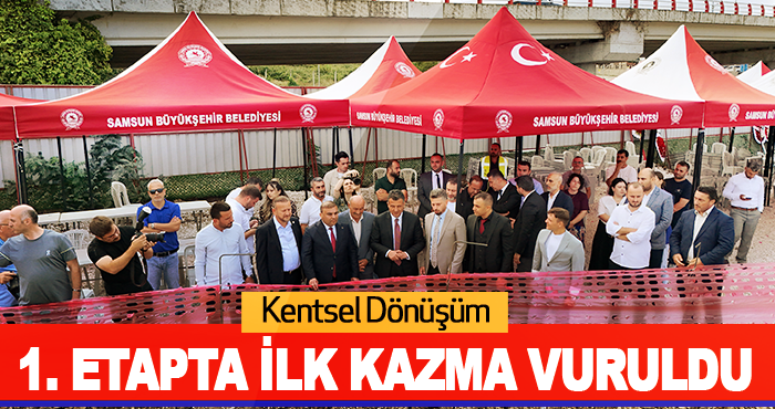 Kentsel dönüşüm 1. Etapta ilk kazma vuruldu