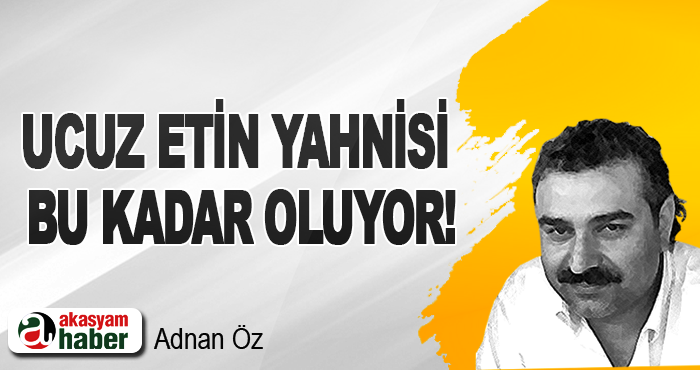 Ucuz etin yahnisi bu kadar oluyor!