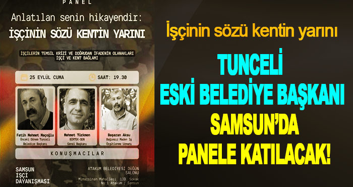 Tunceli eski Belediye Başkanı Samsun’da Panele Katılacak!