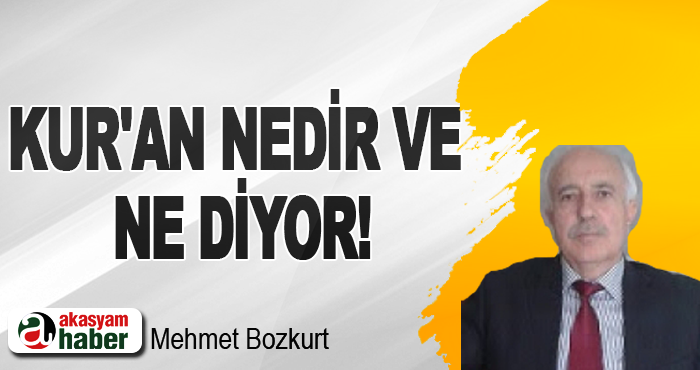 Kur'an nedir ve ne diyor!
