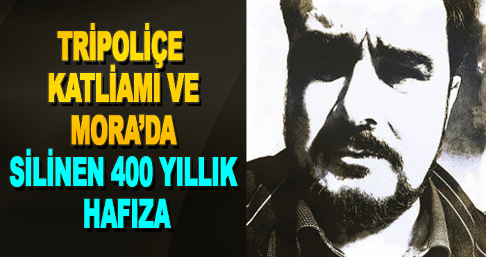 Tripoliçe katliamı ve Mora’da silinen 400 yıllık hafıza