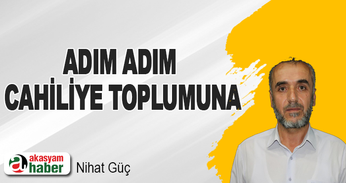 Adım Adım Cahiliye Toplumuna