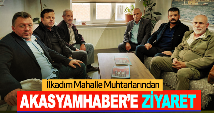 İlkadım Mahalle Muhtarlarından Akasyamhaber’e Ziyaret