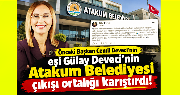 Gülay Deveci’nin Atakum Belediyesi çıkışı ortalığı karıştırdı!