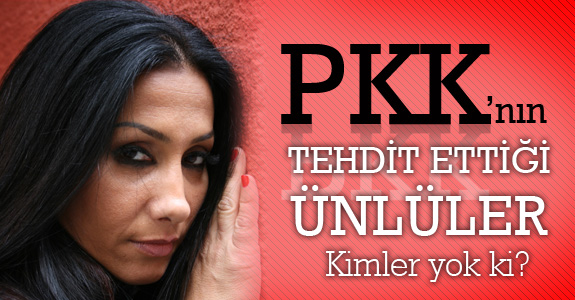 PKK'nın tehdit ettiği ünlüler kimler?