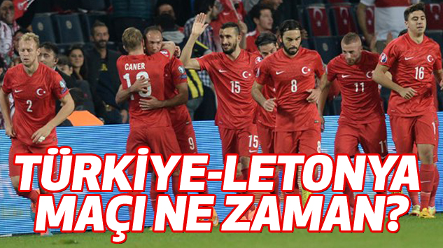 Türkiye-Letonya Maçı Ne Zaman?