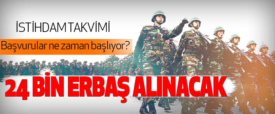 ​24 Bin Erbaş Alınacak
