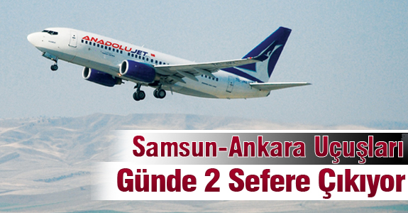 Samsun-Ankara Uçuşları Günde 2 Sefere Çıkıyor