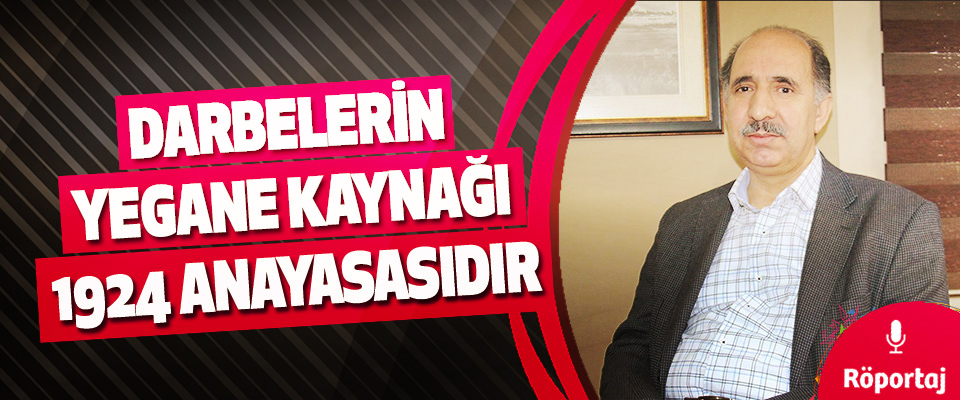 28 Şubat müdahalesinin ana dayanağı 1924 Anayasa’sıdır!