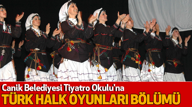 Canik Belediyesi Tiyatro Okuluna Türk Halk Oyunları Bölümü