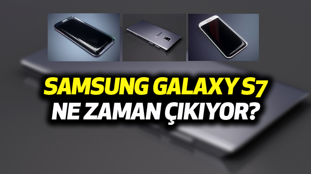 Samsung galaxy s7 ne zaman çıkıyor?