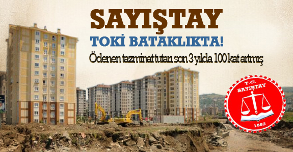 Sayıştay: TOKİ bataklıkta!