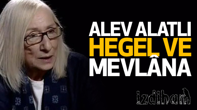 Alev Alatlı, Hegel ve Mevlâna