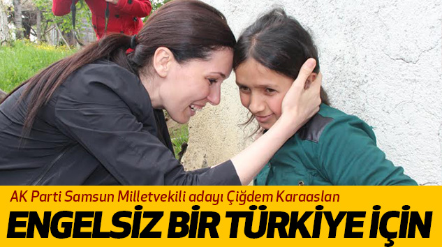Karaaslan: Engelsiz Bir Türkiye İçin Çalışıyoruz