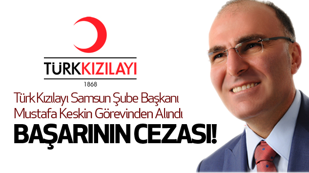 Türk Kızılayı'nda Başarının cezası!