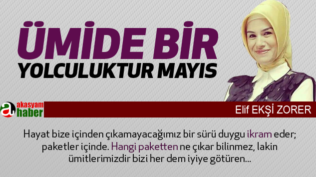 Ümide Bir Yolculuktur “Mayıs”...