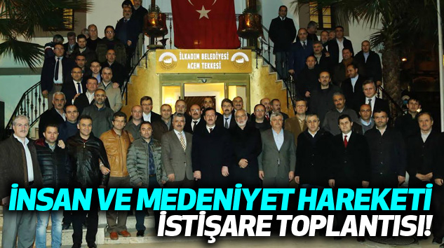 İlkadım’da İnsan Ve Medeniyet Hareketi İstişare Toplantısı!