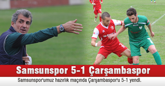 Samsunspor 5- 1 Çarşambaspor