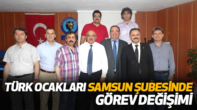 Türk Ocakları Samsun Şubesinde Görev Değişimi