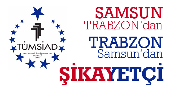 Samsun Trabzon’dan, Trabzon Samsun’dan şikâyetçi