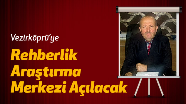 Vezirköprü’ye Rehberlik Araştırma Merkezi Açılacak