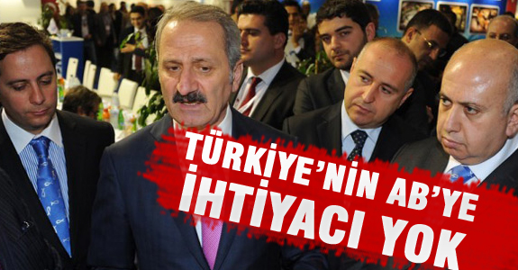 TÜRKİYE’NİN AB’YE İHTİYACI YOK