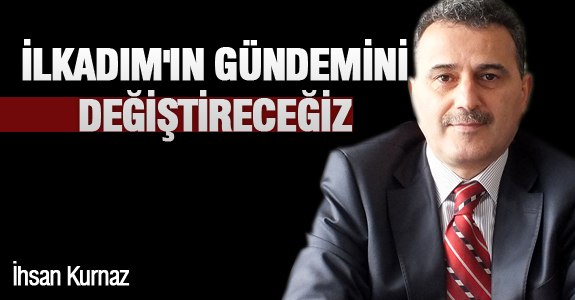 İlkadım'ın gündemini değiştireceğiz