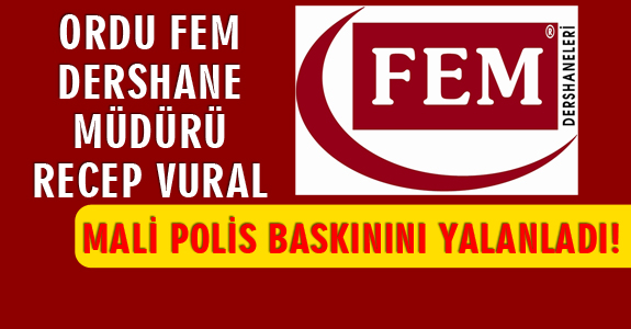 ORDU FEM DERSHANESİ MALİ POLİS BASKINI YALANLANDI!