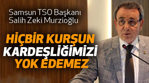 Salih Zeki Murzioğlu: Hiçbir Kurşun Kardeşliğimizi Yok Edemez