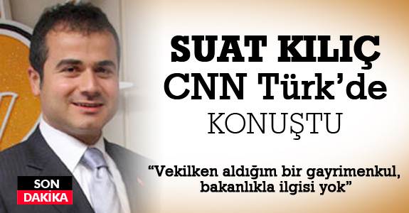 Suat Kılıç CNN Türk’de konuştu.