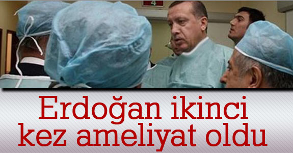 Başbakan Erdoğan ameliyat oldu, sağlık durumu iyi
